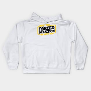 May the Forced Induction be With You Kids Hoodie